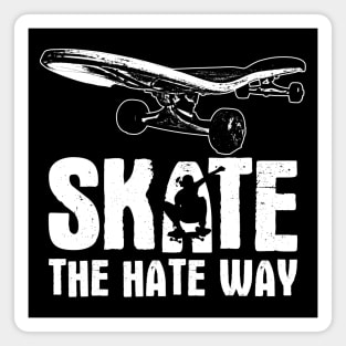 Skate The Hate Way Magnet